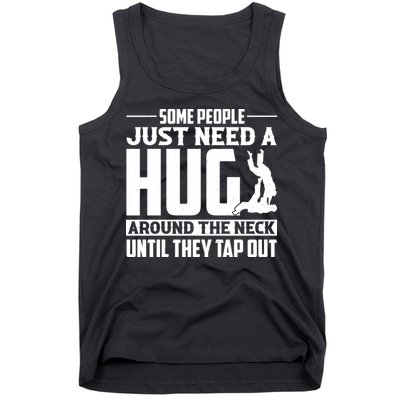 Funny Jiu Jitsu Some People Just Need A Hug Around The Neck Tank Top