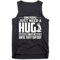 Funny Jiu Jitsu Some People Just Need A Hug Around The Neck Tank Top