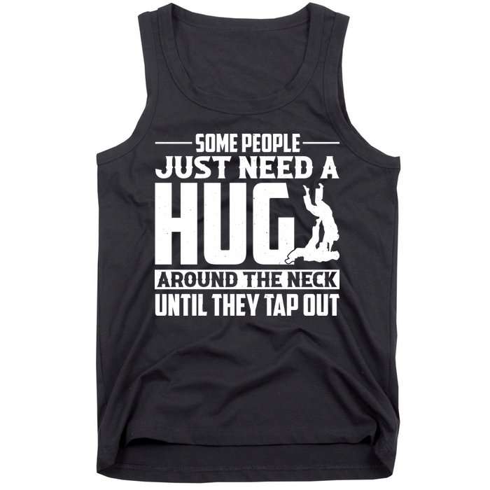Funny Jiu Jitsu Some People Just Need A Hug Around The Neck Tank Top