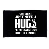Funny Jiu Jitsu Some People Just Need A Hug Around The Neck Microfiber Hand Towel