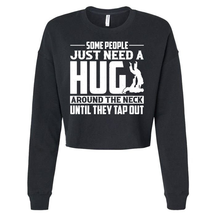 Funny Jiu Jitsu Some People Just Need A Hug Around The Neck Cropped Pullover Crew
