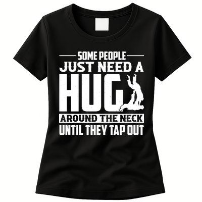 Funny Jiu Jitsu Some People Just Need A Hug Around The Neck Womens T-Shirt