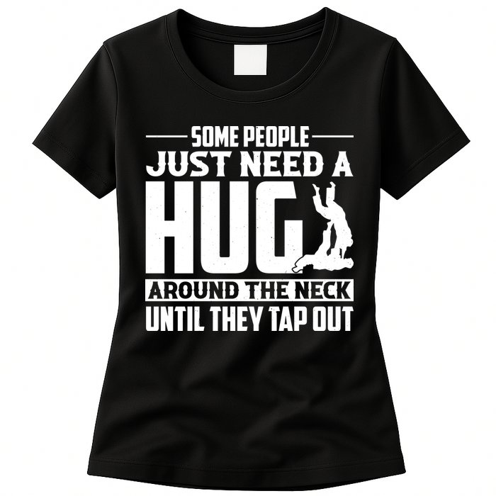 Funny Jiu Jitsu Some People Just Need A Hug Around The Neck Womens T-Shirt