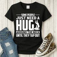 Funny Jiu Jitsu Some People Just Need A Hug Around The Neck Womens T-Shirt