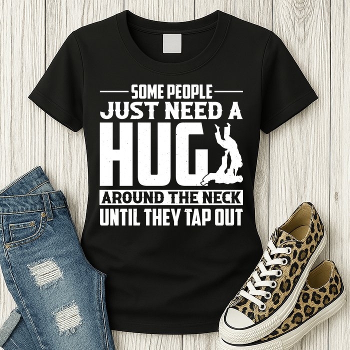 Funny Jiu Jitsu Some People Just Need A Hug Around The Neck Womens T-Shirt