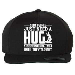 Funny Jiu Jitsu Some People Just Need A Hug Around The Neck Wool Snapback Cap