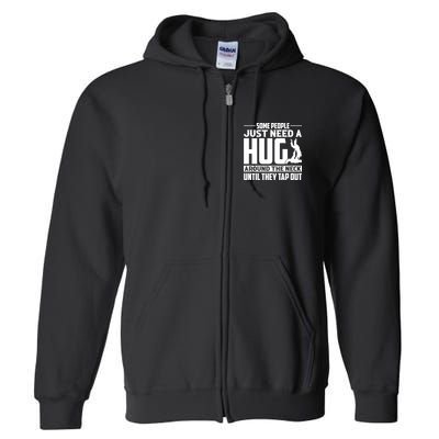 Funny Jiu Jitsu Some People Just Need A Hug Around The Neck Full Zip Hoodie
