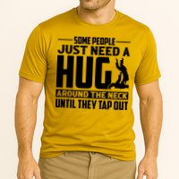 Funny Jiu Jitsu Some People Just Need A Hug Around The Neck Performance Shirt