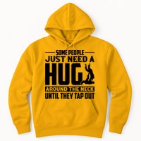 Funny Jiu Jitsu Some People Just Need A Hug Around The Neck Hoodie