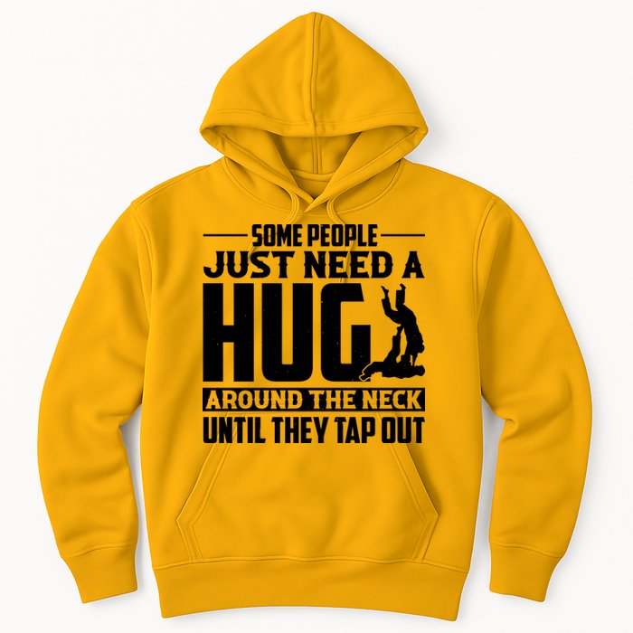 Funny Jiu Jitsu Some People Just Need A Hug Around The Neck Hoodie