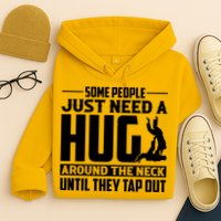 Funny Jiu Jitsu Some People Just Need A Hug Around The Neck Hoodie