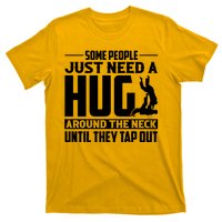 Funny Jiu Jitsu Some People Just Need A Hug Around The Neck T-Shirt