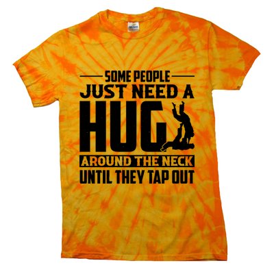 Funny Jiu Jitsu Some People Just Need A Hug Around The Neck Tie-Dye T-Shirt