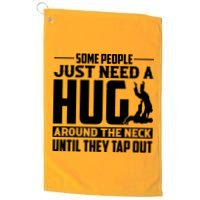 Funny Jiu Jitsu Some People Just Need A Hug Around The Neck Golf Towel
