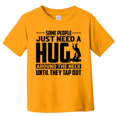 Funny Jiu Jitsu Some People Just Need A Hug Around The Neck Toddler T-Shirt