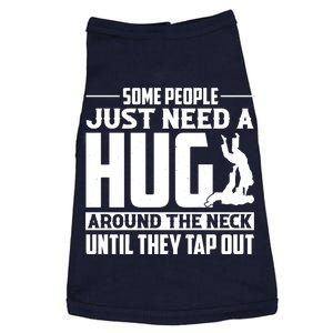 Funny Jiu Jitsu Some People Just Need A Hug Around The Neck Doggie Tank