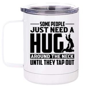 Funny Jiu Jitsu Some People Just Need A Hug Around The Neck 12 oz Stainless Steel Tumbler Cup