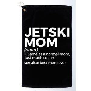 Funny Jetski Mom Definition Jet Skiing Best Mom Ever Funny Gift Platinum Collection Golf Towel