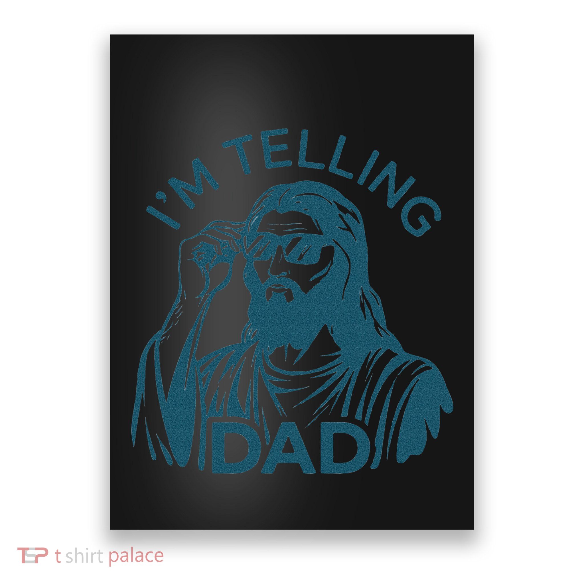 Funny Jesus Meme IM Telling Dad Jesus Christian Poster