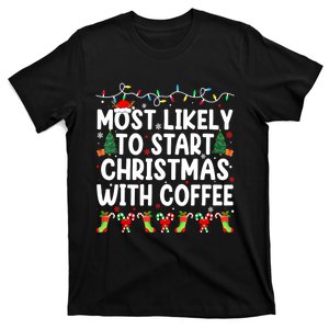 Funny Joy Most Likely To Start Christmas With Coffee Xmas Family Gift T-Shirt