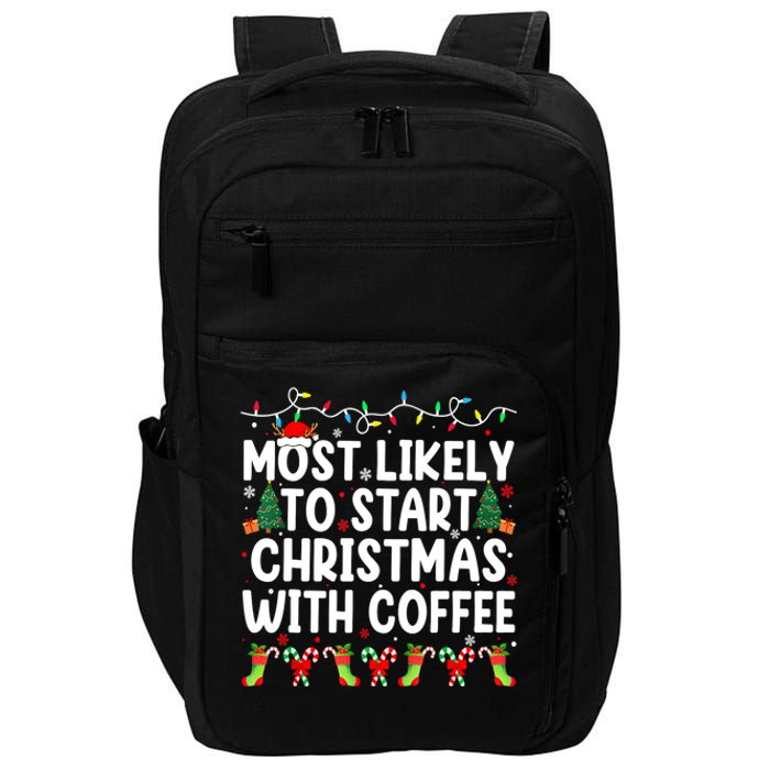 Funny Joy Most Likely To Start Christmas With Coffee Xmas Family Gift Impact Tech Backpack