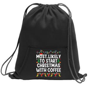 Funny Joy Most Likely To Start Christmas With Coffee Xmas Family Gift Sweatshirt Cinch Pack Bag