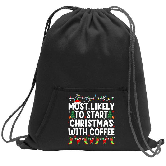 Funny Joy Most Likely To Start Christmas With Coffee Xmas Family Gift Sweatshirt Cinch Pack Bag