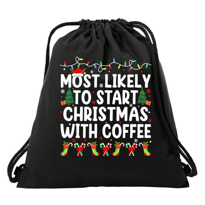 Funny Joy Most Likely To Start Christmas With Coffee Xmas Family Gift Drawstring Bag