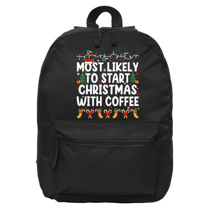 Funny Joy Most Likely To Start Christmas With Coffee Xmas Family Gift 16 in Basic Backpack