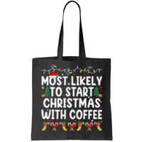 Funny Joy Most Likely To Start Christmas With Coffee Xmas Family Gift Tote Bag