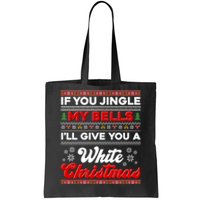 Funny Jingle My Bells Give You White Ugly Christmas Tote Bag