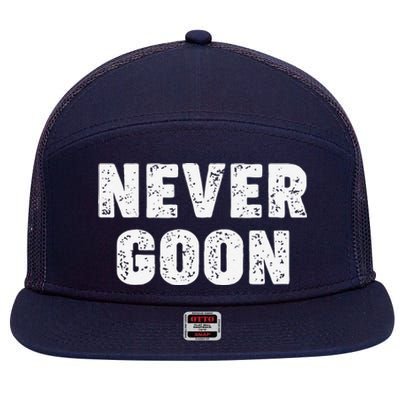 Funny Joke Never Goon Quote Humor Design Gym 7 Panel Mesh Trucker Snapback Hat