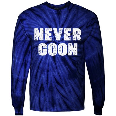 Funny Joke Never Goon Quote Humor Design Gym Tie-Dye Long Sleeve Shirt