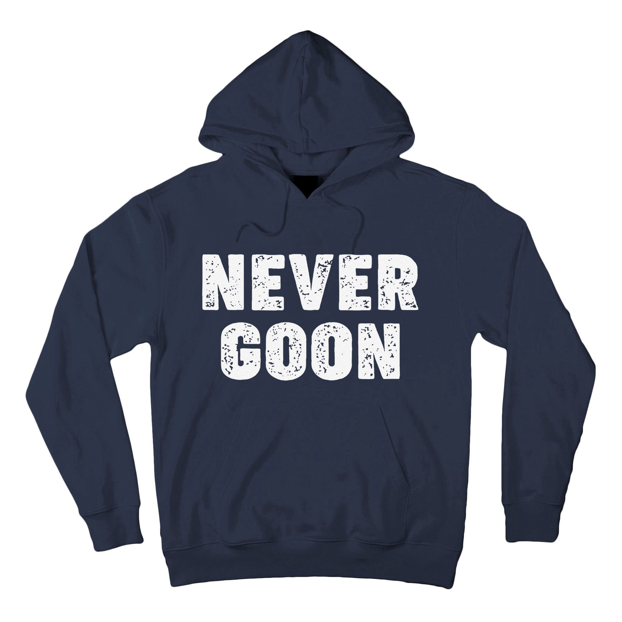 Funny Joke Never Goon Quote Humor Design Gym Tall Hoodie