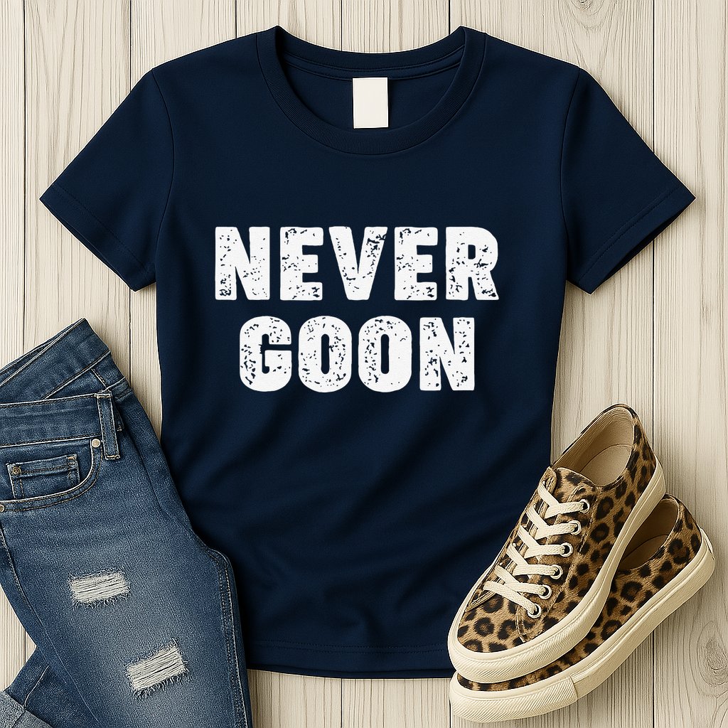 Funny Joke Never Goon Quote Humor Design Gym Womens T-Shirt