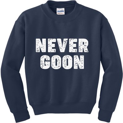 Funny Joke Never Goon Quote Humor Design Gym Kids Sweatshirt