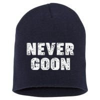 Funny Joke Never Goon Quote Humor Design Gym Short Acrylic Beanie