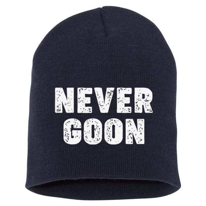 Funny Joke Never Goon Quote Humor Design Gym Short Acrylic Beanie