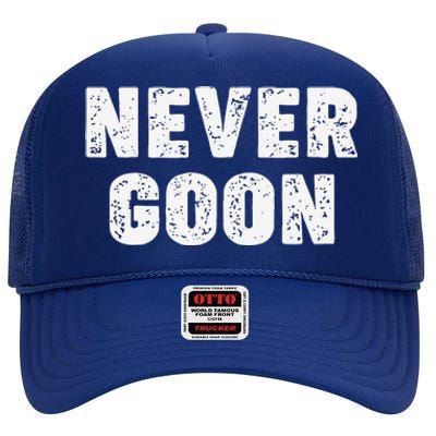 Funny Joke Never Goon Quote Humor Design Gym High Crown Mesh Back Trucker Hat