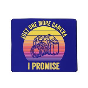 Funny Just One More Camera I Promise Photographer Camera Meaningful Gift Mousepad