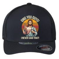 Funny Jesus Omg You Guys I Never Said That Flexfit Unipanel Trucker Cap