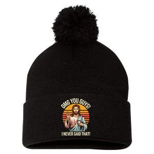 Funny Jesus Omg You Guys I Never Said That Pom Pom 12in Knit Beanie