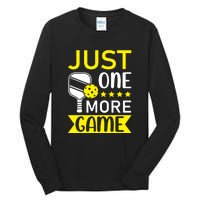 Funny Just One More Game Gift For Sport Fan Pickleball Team Tall Long Sleeve T-Shirt