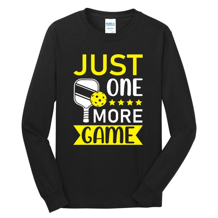 Funny Just One More Game Gift For Sport Fan Pickleball Team Tall Long Sleeve T-Shirt