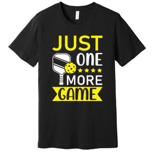 Funny Just One More Game Gift For Sport Fan Pickleball Team Premium T-Shirt