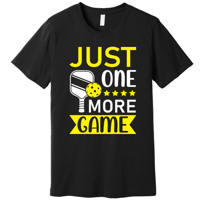 Funny Just One More Game Gift For Sport Fan Pickleball Team Premium T-Shirt