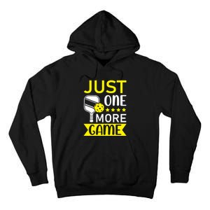 Funny Just One More Game Gift For Sport Fan Pickleball Team Tall Hoodie