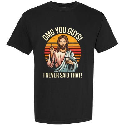 Funny Jesus Omg You Guys I Never Said That Garment-Dyed Heavyweight T-Shirt