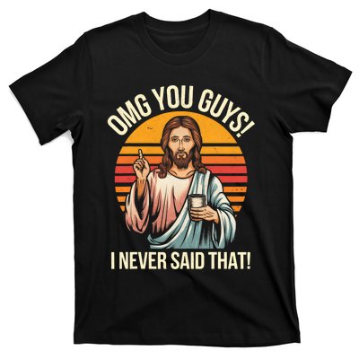 Funny Jesus Omg You Guys I Never Said That T-Shirt