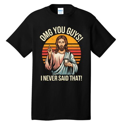 Funny Jesus Omg You Guys I Never Said That Tall T-Shirt